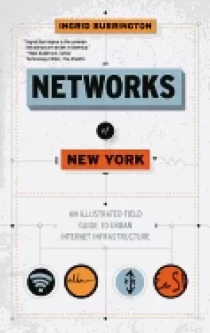 Image of networks of new york an illustrated field guide to urban internet infrastru