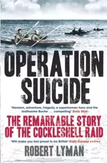 Image of Operation Suicide : The Remarkable Story of the Cockleshell Raid