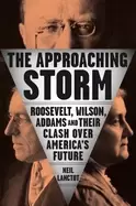Image of approaching storm roosevelt wilson addams and their clash over americas fu