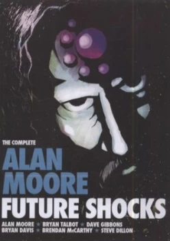 Image of The Complete Alan Moore Future Shocks by Alan Moore and Dave Gibbons Paperback