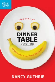 Image of One year of dinner table devotions & discussion starters by Nancy Guthrie