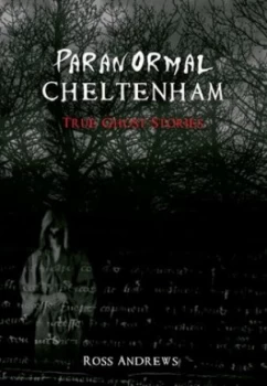 Image of Paranormal Cheltenham by Ross Andrews