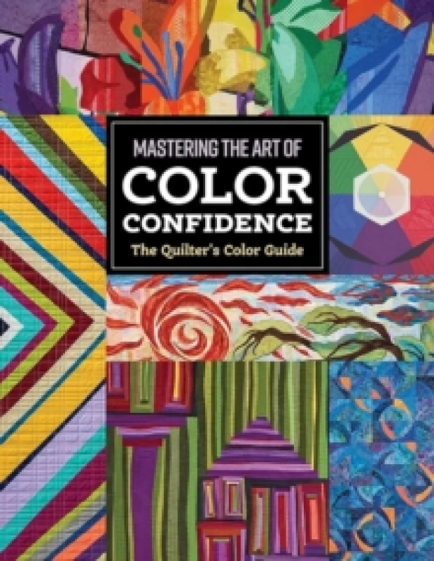 Image of The Quilter's Color Guide : Mastering the Art of Color Confidence Paperback / softback