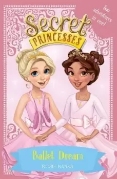 Image of Secret Princesses: Ballet Dream by Rosie Banks