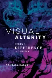 Image of Visual Alterity : Seeing Difference in Cinema