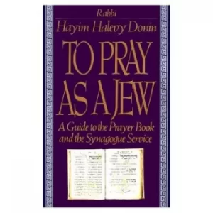 Image of To Pray As A Jew by Hayim Halevy Donin