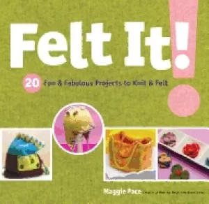 Image of felt it 20 fun and fabulous projects to knit and felt