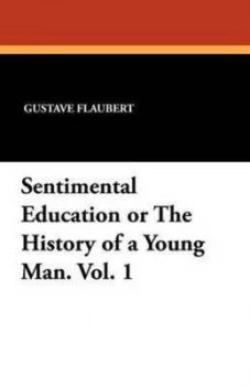 Image of Sentimental Education or the History of a Young Man. Vol. 1 by Gustave Flaubert Paperback