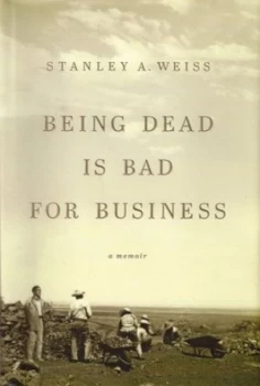Image of Being Dead Is Bad for Business by Stanley Weiss Hardback