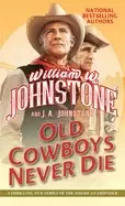 Image of old cowboys never die an exciting western novel of the american frontier