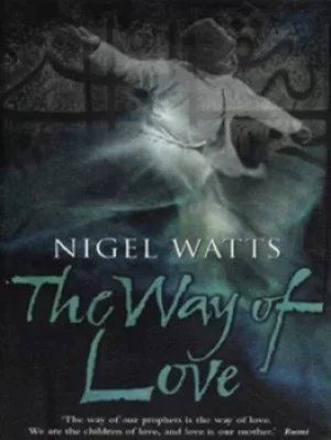 Image of The way of love by Nigel Watts