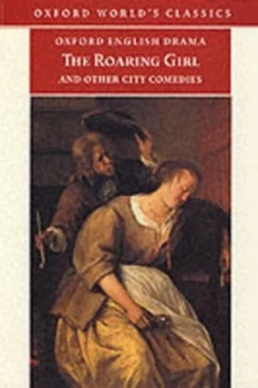 Image of The Roaring Girl and Other City Comedies by Thomas Dekker Paperback