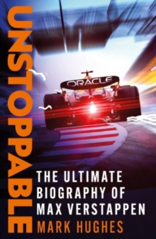 Image of Unstoppable : The Ultimate Biography of Three-Time F1 World Champion Max Verstappen Paperback / softback