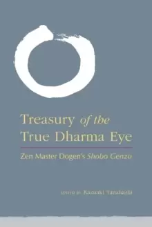 Image of Treasury of the True Dharma Eye : Zen Master Dogens Shobo Genzo