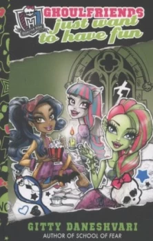 Image of Ghoulfriends Just Want to Have Fun by Gitty Daneshvari Paperback