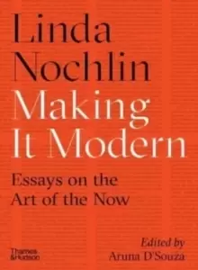 Image of Making it Modern : Essays on the Art of the Now