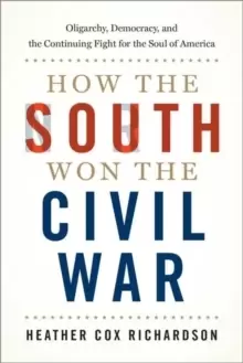 Image of How the South Won the Civil War : Oligarchy, Democracy, and the Continuing Fight for the Soul of America
