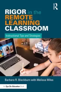 Image of Rigor in the Remote Learning ClassroomInstructional Tips and Strategies