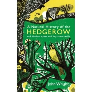Image of A Natural History of the Hedgerow: and ditches, dykes and dry stone walls by John Wright (Paperback, 2017)