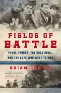 Image of fields of battle pearl harbor the rose bowl and the boys who went to war