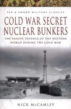 Image of Cold War Secret Nuclear Bunkers by N. J Mccamley Paperback