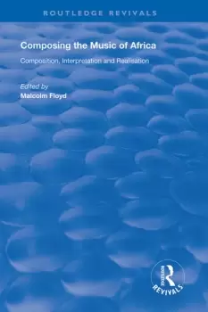Image of Composing the Music of Africa Composition Interpretation and Realisation