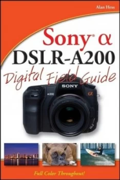 Image of Sony Alpha Dslr-A200 Digital Field Guide by Alan Hess Book