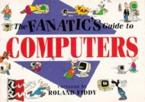 Image of The Fanatics Guide to Computers by Roland Fiddy Book