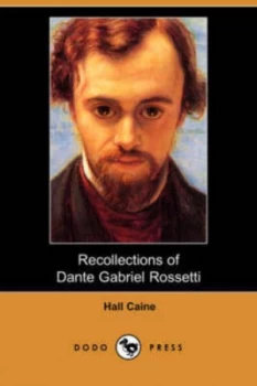Image of Recollections of Dante Gabriel Rossetti dodo Press by Hall Caine Paperback