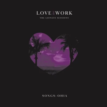 Image of Love & Work The Lioness Sessions by Songs: Ohia Vinyl Album