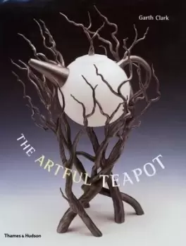 Image of The artful teapot by Garth Clark