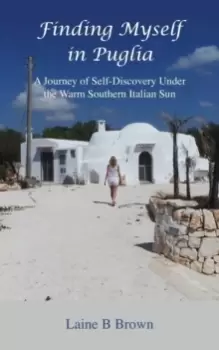 Image of Finding Myself in Puglia : A Journey of Self-Discovery Under the Warm Southern Italian Sun