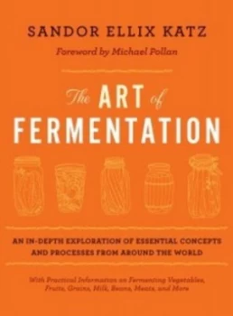 Image of The Art of Fermentation by Sandor Ellix Katz Hardback