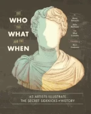 Image of who the what and the when 65 artists illustrate the secret sidekicks of his