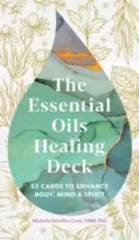 Image of The Essential Oils Healing Deck : 52 Cards to Enhance Body, Mind & Spirit