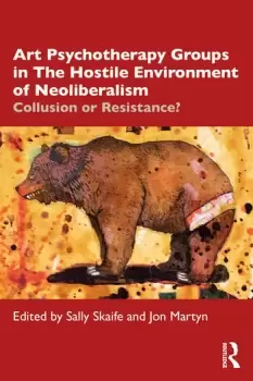 Image of Art Psychotherapy Groups in The Hostile Environment of NeoliberalismCollusion or Resistance?