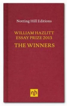 Image of The William Hazlitt Essay Prize Winners 2013 by Harry Mount Hardback