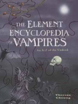 Image of The Element Encyclopedia of Vampires by Theresa Cheung Paperback