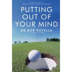 Image of Putting Out of Your Mind by Dr. Bob Rotella Paperback