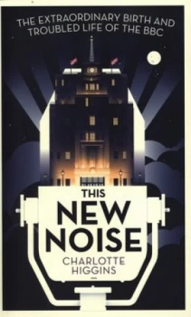 Image of This New Noise by Charlotte Higgins Paperback