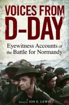 Image of Voices from D-Day : Eyewitness accounts from the Battles of Normandy