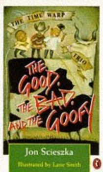Image of The Good the Bad and the Goofy by Jon Scieszka and Lane Smith Paperback