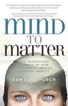 Image of Mind to Matter : The Astonishing Science of How Your Brain Creates Material Reality