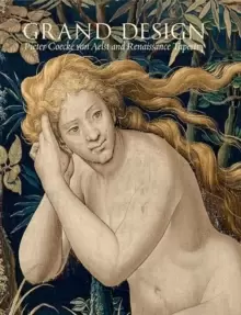 Image of Grand Design : Pieter Coecke van Aelst and Renaissance Tapestry