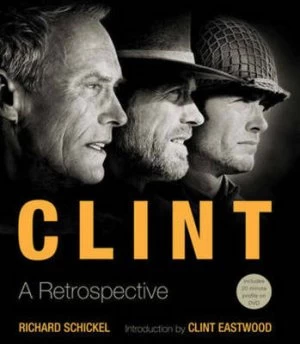 Image of Clint by Richard Schickel Introduction by Clint Eastwood Hardback