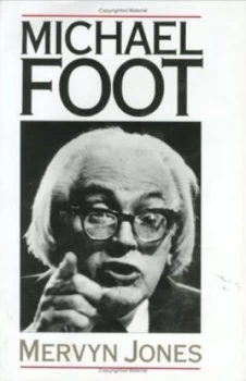 Image of Michael Foot by Mervyn Jones Hardback