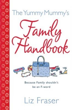 Image of The Yummy Mummys Family Handbook by Liz Fraser Paperback