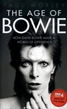 Image of The Age of Bowie by Paul Morley Hardback
