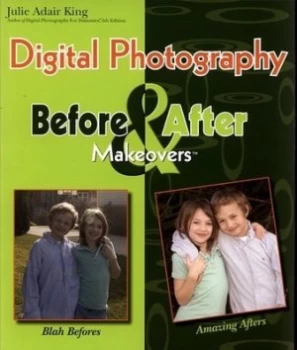 Image of Digital Photography before and After Makeovers by Julie Adair King Paperback