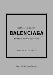 Image of Little Book of Balenciaga : The Story of the Iconic Fashion House